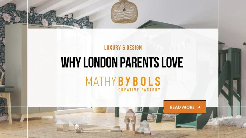 Why London Parents Love Mathy By Bols Kids Furniture